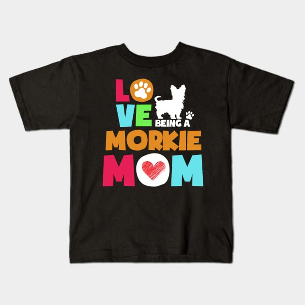 Love being a morkie mom tshirt best morkie Kids T-Shirt by adrinalanmaji